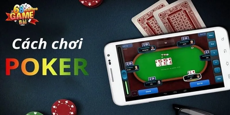 Cách Chơi Poker - 68gamebai Hướng Dẫn Cho Người Mới 2 Cách chơi Poker đơn giản mà người chơi nắm vững