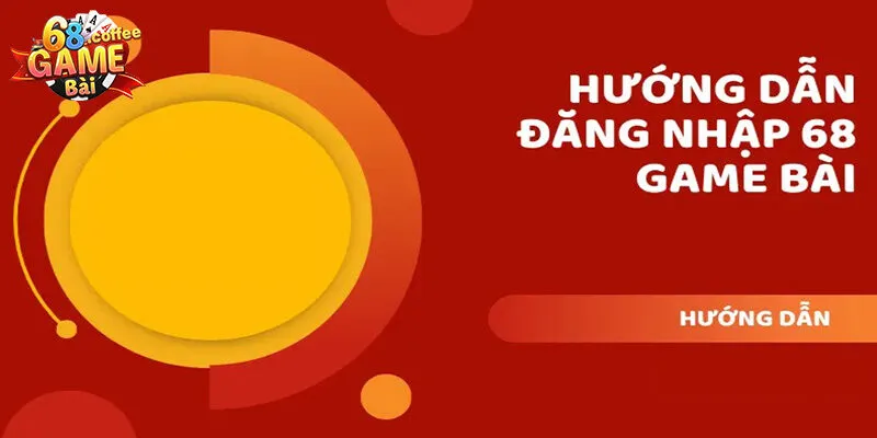 Hướng Dẫn Đăng Nhập 68gamebai Nhanh Chóng, An Toàn 1 Khái quát thông tin đăng nhặp 68gamebai