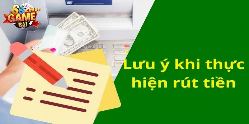 Rút Tiền 68gamebai - Quy Tắc, Thao Tác Thực Hiện 2 Lưu ý cần biết