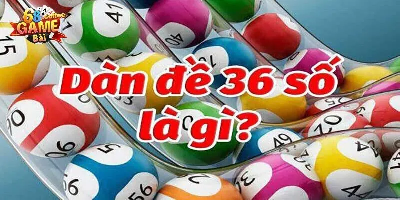 Hướng Dẫn Cách Tạo Dàn Đề 36 Số Vip Chuẩn Xác Nhất 1 Tìm hiểu dàn đề 36 số Vip