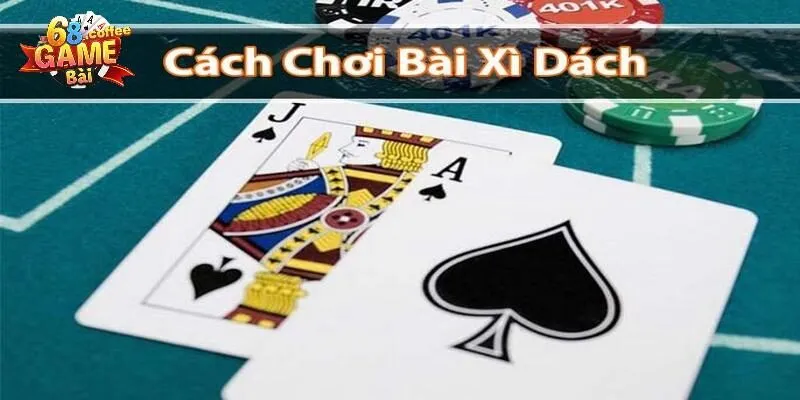 Luật Chơi Xì Dách Cơ Bản Và Các Thông Tin Cần Nắm Rõ 3 Bỏ túi kinh nghiệm đánh xì dách cực hay từ cao thủ